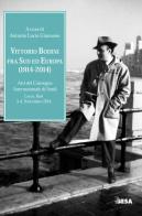 Vittorio Bodini fra Sud ed Europa. (1914-2014). Atti del Convegno internazionale di studi (Lecce, Bari, 3-4, 9 dicembre 2014) edito da Salento Books