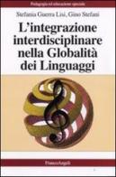L' integrazione interdisciplinare nella globalità dei linguaggi di Stefania Guerra Lisi, Gino Stefani edito da Franco Angeli