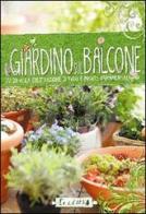 Il giardino sul balcone. Guida alla coltivazione di fiori e piante ornamentali edito da Ecolibri