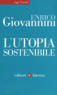 L' utopia sostenibile di Enrico Giovannini edito da Laterza