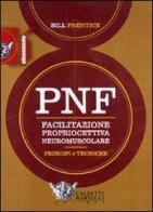 PNF. Facilitazione propriocettiva neuromuscolare. Principi e tecniche. DVD di Bill Prentice edito da Calzetti Mariucci