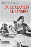 Da El Alamein al Sangro di Bernard Law Montgomery edito da LEG Edizioni