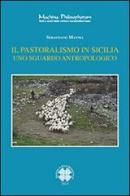 Il pastoralismo in Sicilia. Uno sguardo antropologico di Sebastiano Mannia edito da Officina di Studi Medievali