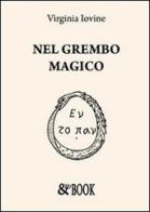 Nel grembo magico di Virginia Iovine edito da & MyBook