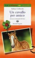 Un cavallo per amico di Sabina Colloredo edito da Einaudi Ragazzi