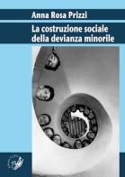 La costruzione sociale della devianza minorile di A. Rosa Prizzi edito da La Zisa