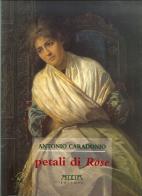 Petali di rose di Antonio Caradonio edito da Adda