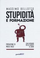 Stupidità e formazione. Con glossario per gli addetti ai lavori di Massimo Bellotto edito da Guerini Next