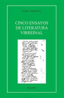 Cinco ensayos de literatura wirreinal di Jaime J. Martinez edito da Bulzoni