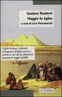 Viaggio in Egitto di Gustave Flaubert edito da Ibis
