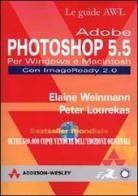 Photoshop 5.5. Per Windows e Macintosh di Elaine Weinmann, Peter Lourekas edito da Pearson Education Italia