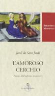 L' amoroso cerchio. Ediz. critica di J. De Sant Jordi edito da Carocci