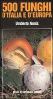 500 funghi d'Italia e d'Europa di Umberto Nonis edito da Priuli & Verlucca