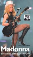 Madonna. Cronistoria della regina del pop edito da Blues Brothers