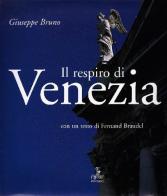 Il respiro di Venezia di Giuseppe Bruno, Fernand Braudel edito da Cierre Edizioni
