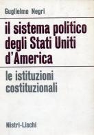 Il sistema politico degli Stati Uniti d'America di Guglielmo Negri edito da Nistri-Lischi