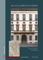 Palazzo Brentani Greppi. Milano di Matteo Bonanomi, Mario Broggi edito da Antiga Edizioni