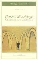 Elementi di sociologia. Sistemi sociali, potere e globalizzazione di Mario Proto edito da Lacaita