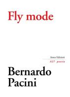 Fly mode di Bernardo Pacini edito da Amos Edizioni