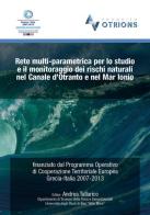 Rete multi-parametrica per lo studio e il monitoraggio dei rischi naturali nel canale d'Otranto e nel Mar Ionio... di Andrea Tallarico edito da Ragusa Service
