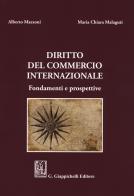 Diritto del commercio internazionale. Fondamenti e prospettive di Alberto Mazzoni, Maria Chiara Malaguti edito da Giappichelli
