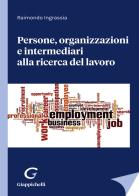 Persone, organizzazioni e intermediari alla ricerca del lavoro di Raimondo Ingrassia edito da Giappichelli