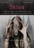 Seidr. Viaggio tra magia e storia degli antichi norreni e reciproche influenze con lo sciamanesimo Sami di Norak Odal, Lothar Kaun edito da Psiche 2