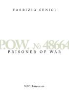 P.O.W. n. 48664. Prisonner of war di Fabrizio Senici edito da New Press