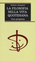 La filosofia nella vita quotidiana. Una proposta di Stefano Zampieri edito da Diogene Multimedia