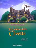 La Casina delle Civette. Ediz. illustrata di Valentina Evangelista edito da Bardi Edizioni