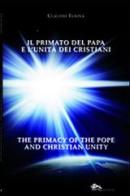 Il primato del papa e l'unità dei cristiani. Ediz. italiana e inglese di Claudio Turina edito da Supernova
