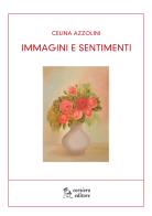 Immagini e sentimenti di Celina Azzolini edito da Corsiero Editore