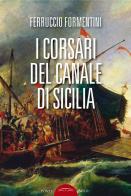 I corsari del canale di Sicilia di Ferruccio Formentini edito da Ponte Sisto