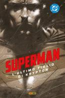 L'ultimo figlio di Krypton. Superman collection vol. 10 di Adam Kubert, Geoff Johns, Richard Donner edito da Panini Comics