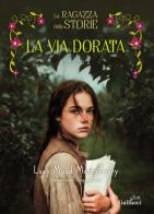La ragazza delle storie. La via dorata vol. 2 di Lucy Maud Montgomery edito da Glifi Gallucci