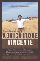 Come diventare un agricoltore vincente di Vincenzo Casamassima edito da Youcanprint