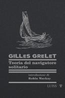 Teoria del navigatore solitario di Gilles Grelet edito da Luiss University Press