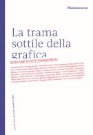 La trama sottile della grafica. Scritti sugli scritti di Giovanni Baule. Nuova ediz. edito da Nomos Edizioni