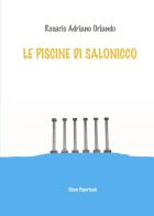 Le piscine di Salonicco di Rosario Adriano Orlando edito da Elison Paperback