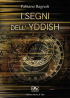 I segni dell'Yddish di Fabiano Bagnoli edito da Pav Edizioni