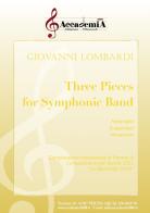 Three pieces for symphonic band. Ediz. a spirale di Giovanni Lombardi edito da Accademia2008