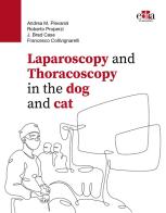 Laparoscopy and thoracoscopy in the dog and cat. Con QR Code di Andrea M. Pievaroli, Roberto Properzi, J. Brad Case edito da Edra