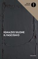 Il fascismo. Origini e sviluppo di Ignazio Silone edito da Mondadori
