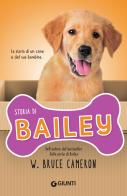 Storia di Bailey di W. Bruce Cameron edito da Giunti Editore