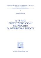 Il sistema di protezione sociale nel processo di integrazione europea di Filippo Pizzolato edito da Giuffrè