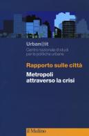 Rapporto sulle città. Metropoli attraverso la crisi edito da Il Mulino