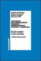 Lineamenti dell'ordinamento giuridico internazionale, europeo e nazionale. Gli atti normativi: da dove vengono e come sono creati. I diritti fondamentali di Patrizia Di Martino, Alessia Di Pascale, Andrea Sorgato edito da Franco Angeli