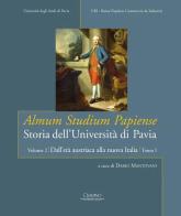 Almum studium papiense. Storia dell'Università di Pavia: Dall'età austriaca alla nuova Italia vol.2.1 edito da Cisalpino