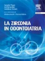 La zirconia in odontoiatria di Corrado Piconi, Lia Rimondini, Loredana Cerroni edito da Elsevier