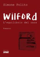 Wilford. L'equilibrio del caos di Simone Polito edito da Booksprint